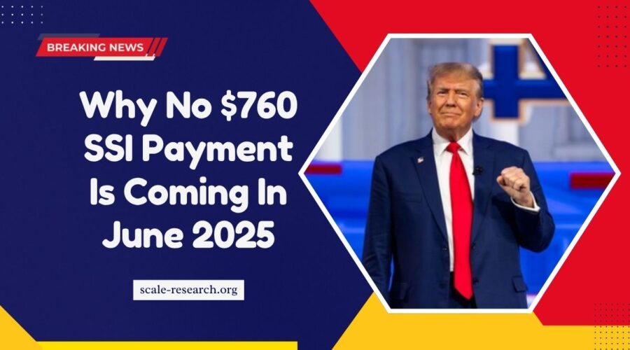 Why No $760 SSI Payment Is Coming In June 2025 — Official Explanation Inside
