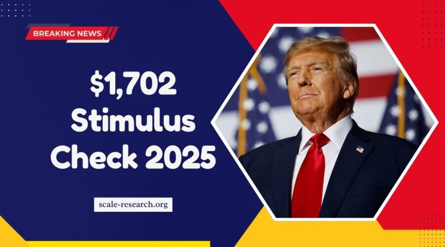 $1,702 Stimulus Check 2025- Eligibility, Payment Dates & Key IRS Guidelines