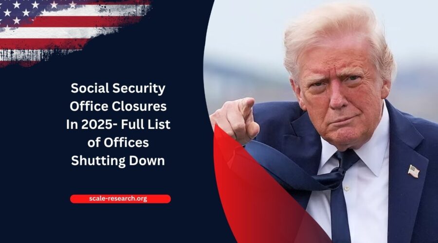 Social Security Office Closures In 2025- Full List of Offices Shutting Down — Is Yours Affected?