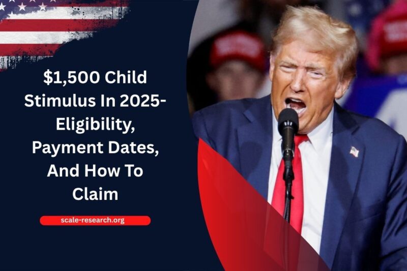 $1,500 Child Stimulus In 2025- Eligibility, Payment Dates, And How To Claim