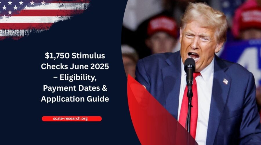 $1,750 Stimulus Checks June 2025 – Eligibility, Payment Dates & Application Guide