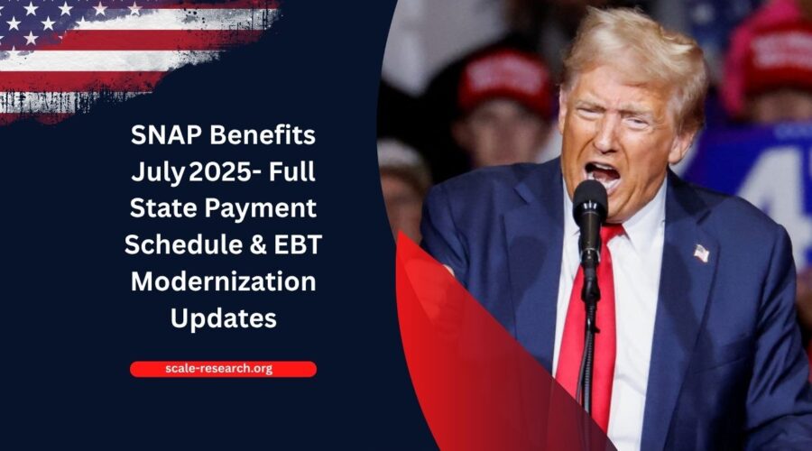 SNAP Benefits July 2025- Full State Payment Schedule & EBT Modernization Updates