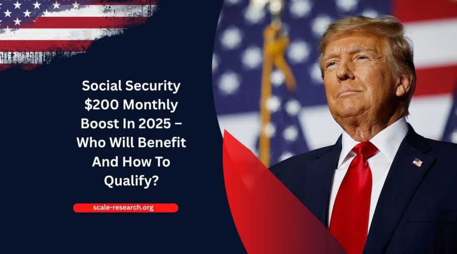 Social Security $200 Monthly Boost In 2025 – Who Will Benefit And How To Qualify?