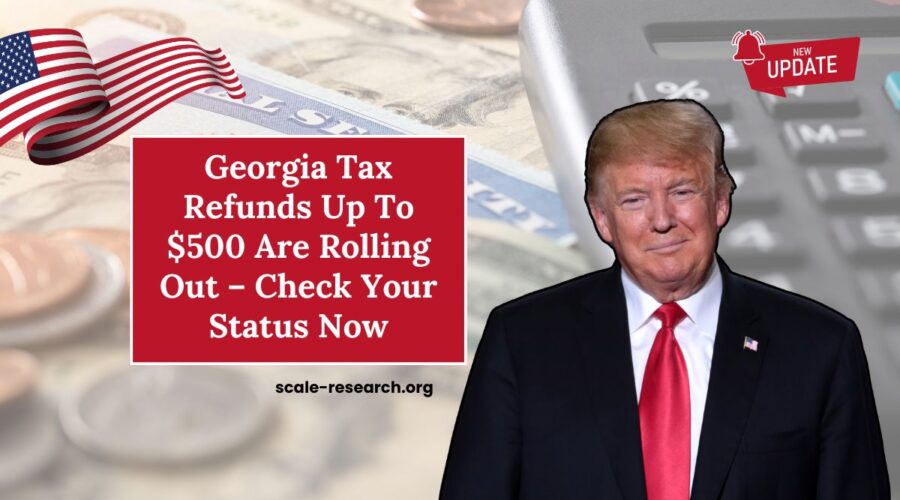 Georgia Tax Refunds Up To $500 Are Rolling Out – Check Your Status Now
